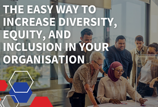 The Easy Way to Increase Diversity, Equity, and Inclusion in Your Organisation