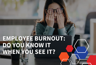 Employee Burnout: Do You Know It When You See It?